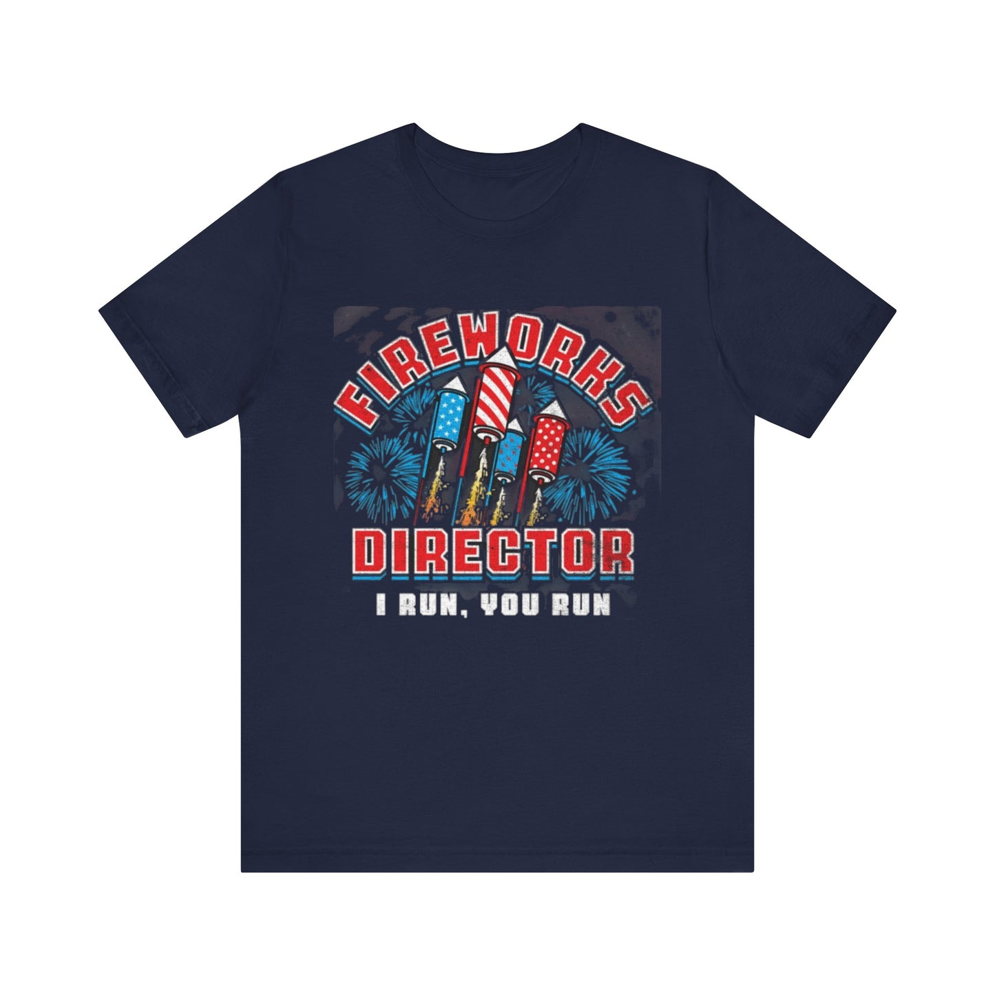 Fireworks Director Independence Day Unisex Tee, 4th of July Shirt, Patriotic