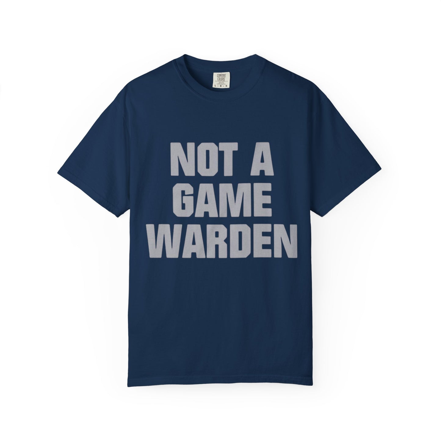 Funny 'Not a Game Warden' Tee, Unisex Garment-Dyed T-shirt for Hunters, Deer