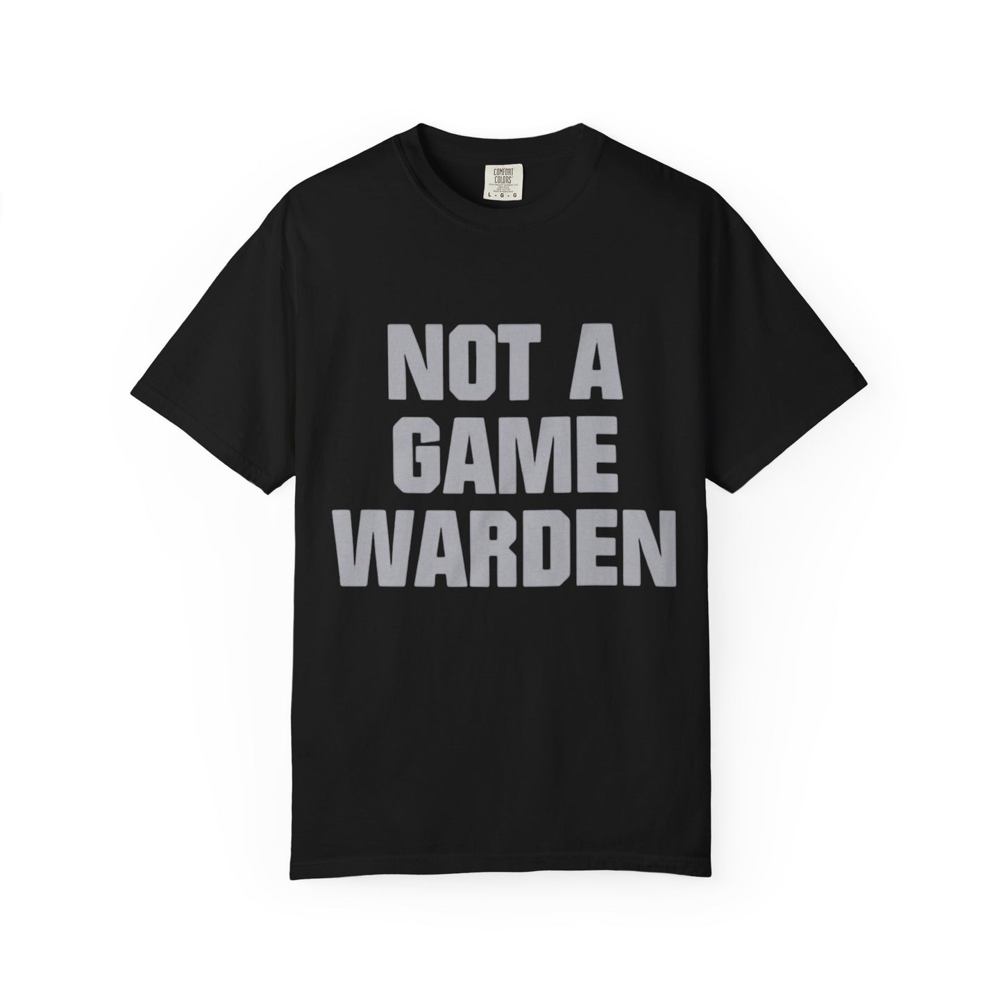 Funny 'Not a Game Warden' Tee, Unisex Garment-Dyed T-shirt for Hunters, Deer