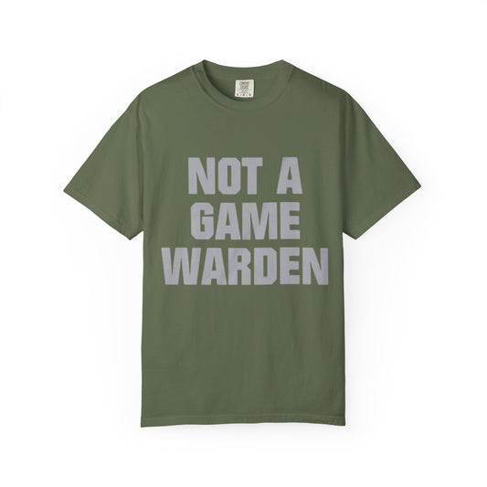 Funny 'Not a Game Warden' Tee, Unisex Garment-Dyed T-shirt for Hunters, Deer